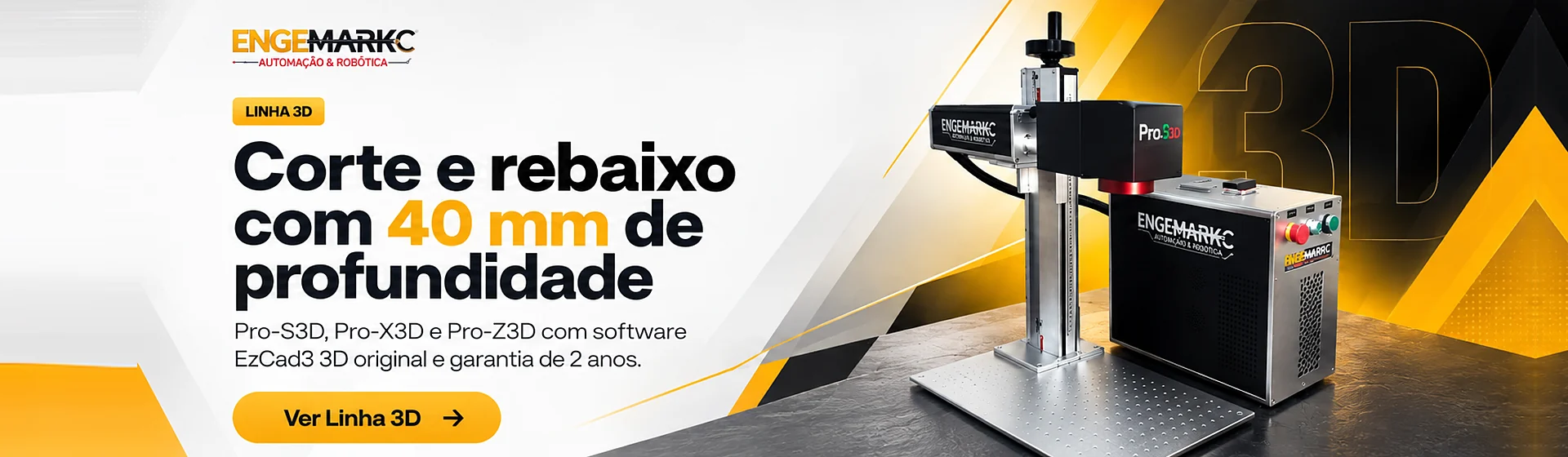 Linha 3D: corte e rebaixo com 40 mm de profundidade. Pro-S3D, Pro-X3D e Pro-Z3D com software EzCad3 3D original e garantia de 2 anos. Ver Linha 3D.